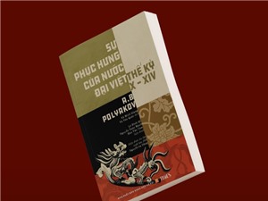 Sự phục hưng của nước Đại Việt thế kỷ X-XIV: Góc nhìn của sử gia Xô-viết